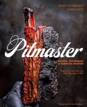 Pitmaster: Recipes, Techniques, and Barbecue Wisdom